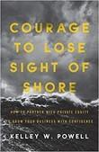 Courage to Lose Sight of Shore, Kelley Powell