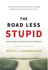 The Road Less Stupid, Keith Cunningham